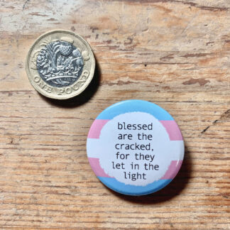 blessed are the cracked for they let in the light trans pride button badge